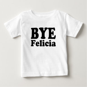 Gracioso Bye Felicia la camisa de un bebé