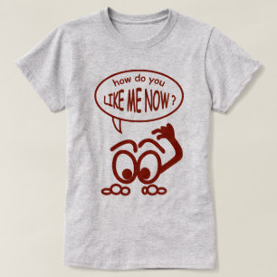 Gracioso cómo te gusta ahora la camiseta fina de 