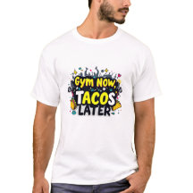 Gracioso "Gimnasio ahora, tacos después" Camiseta 