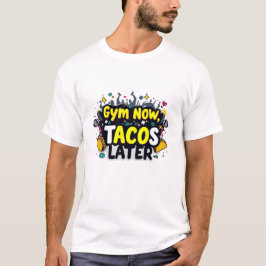 Gracioso "Gimnasio ahora, tacos después" Camiseta 