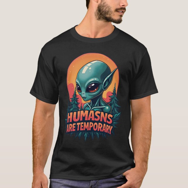 Gracioso meme camiseta "Los humanos son temporales (Anverso)