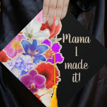 Graduation Flower Collage Trendy "Mama I made it!"