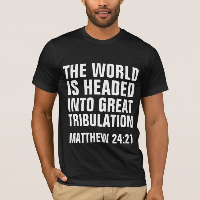 GRAN TRIBULACIÓN, Camisetas CRISTIANOS MATTHEW 24: (Anverso)