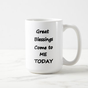 Grandes bendiciones Ven a mí hoy taza de café