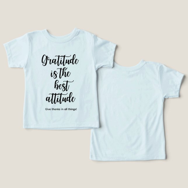 gratitude is the best attitude Toddler t shirt (Diseño Anverso y Reverso)