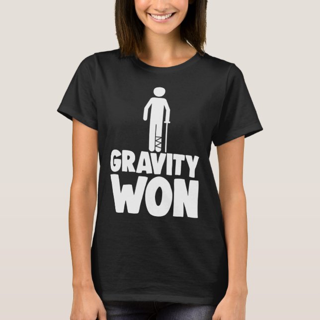 Gravity Won Tee Shirt Broken Leg Camisetas Funny W (Anverso)