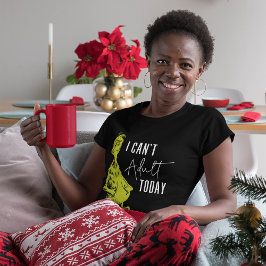 Grinch | No puedo adular hoy Camiseta divertida