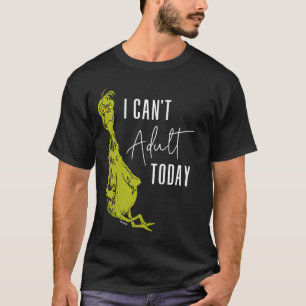 Grinch No Puedo Ser Adulto Hoy Camiseta Divertid