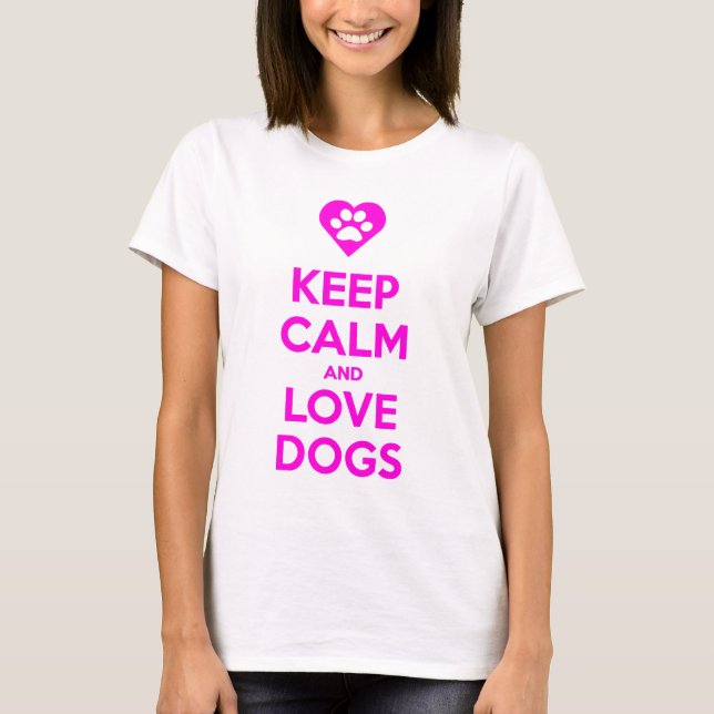 Guarde la calma y ame la camiseta de los perros (Anverso)