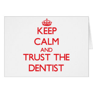 Guarde la calma y confíe en al dentista