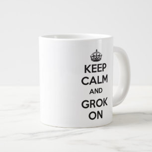GUARDE LA CALMA y GROK EN la taza enorme