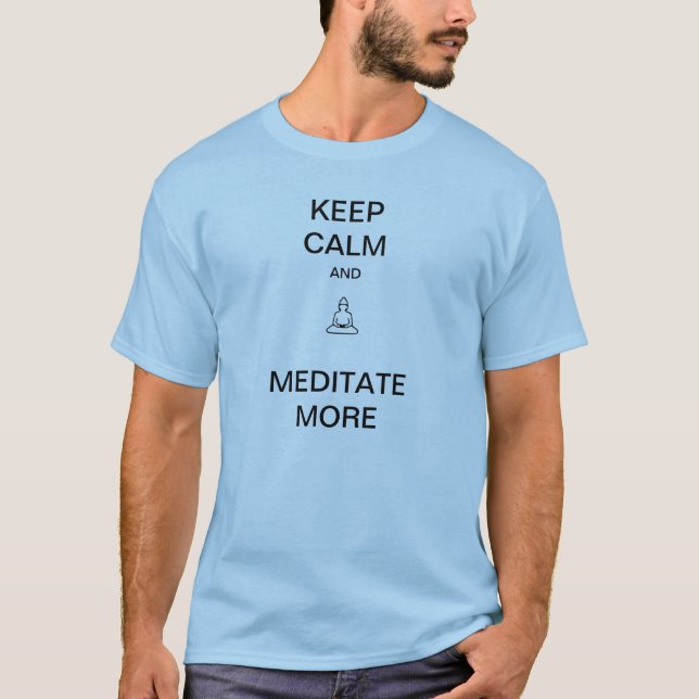 Guarde la calma y Meditate más camiseta (Anverso)