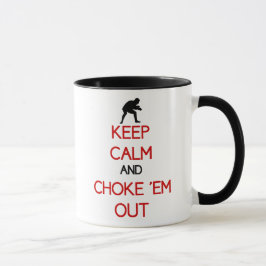 Guarde la calma y obstrúyalos hacia fuera taza de