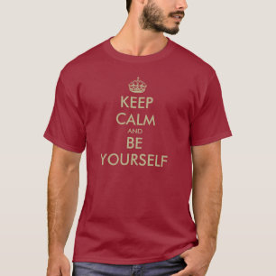 Guarde la calma y sea usted mismo camiseta en