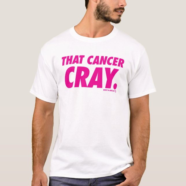 Guarde un pecho camiseta de "ese Cray del cáncer" (Anverso)