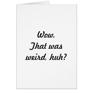 Guau. ¿Eso era extraño, huh?