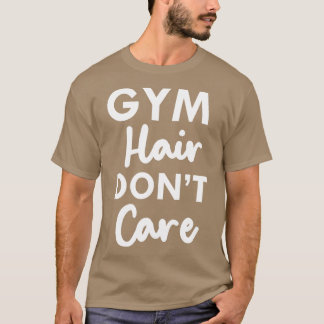 Gym hair no importa camisa apasionante mejor