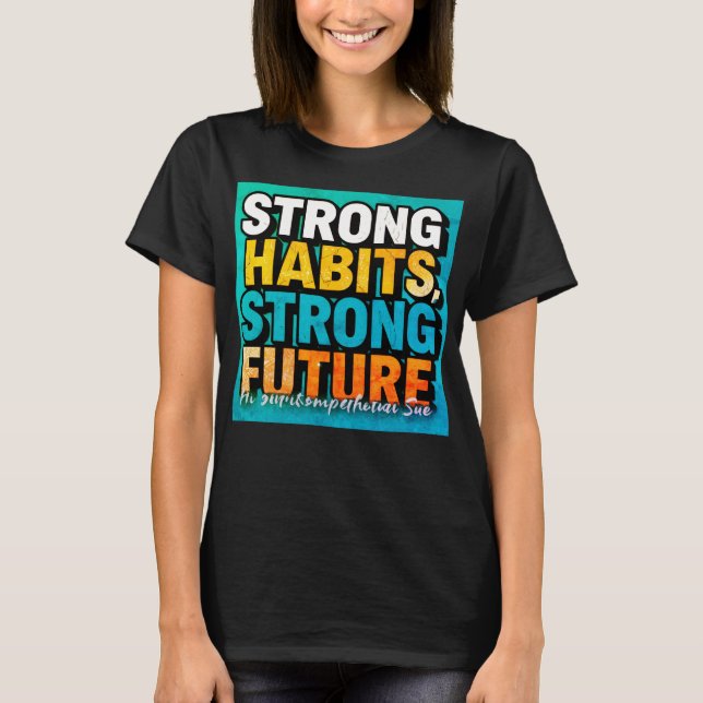 Hábitos Fuertes Futuro Fuerte Camiseta de Mujer (Anverso)