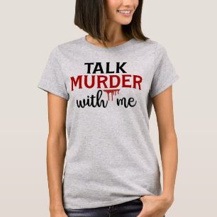 Habla De Asesinato Conmigo Verdadero Camiseta Crim