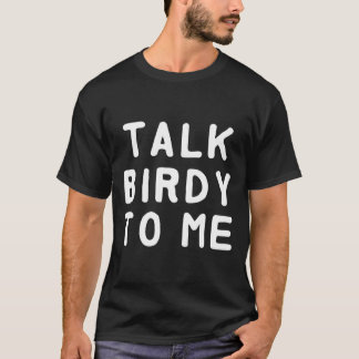 Hablar de birdy con mi camiseta