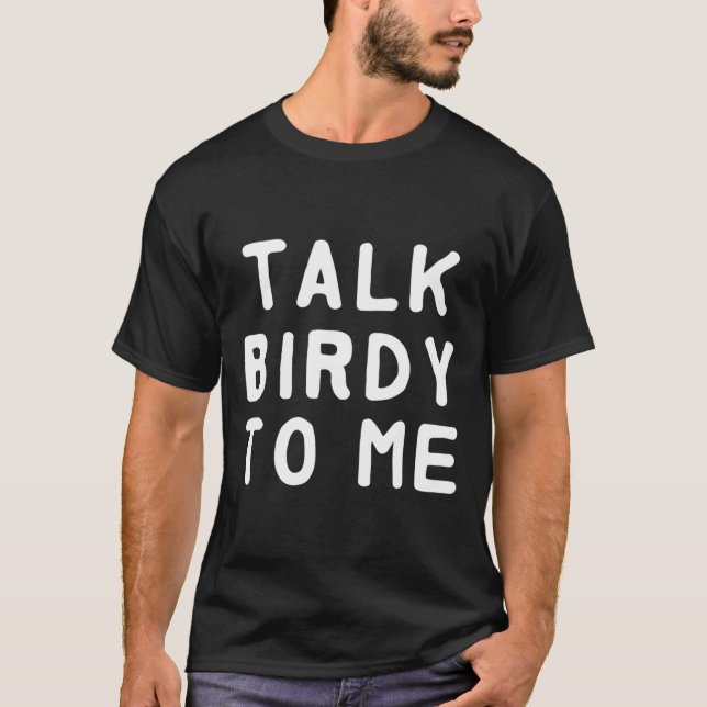 Hablar de birdy con mi camiseta (Anverso)