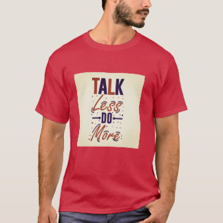 Hablar menos hacer más camiseta