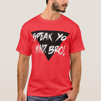 ¡HABLE LA MENTE BRO DE YO! Camiseta