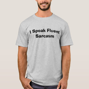 "Hablo camiseta del sarcasmo fluido"
