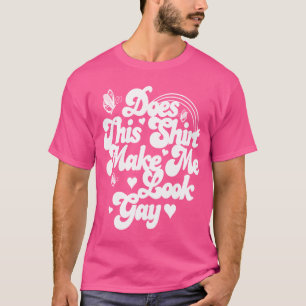 Hace esta camisa me hacen al gay de la mirada