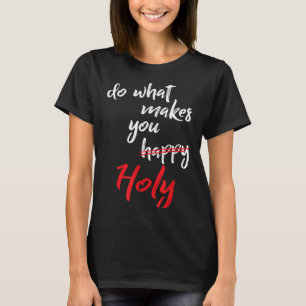Hace que la camiseta sea cita de humor santo feliz