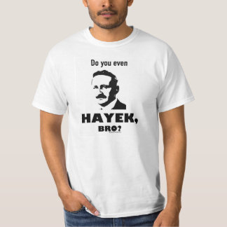 ¿Hace usted incluso Hayek, bro? camiseta