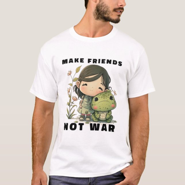 Hacer amigos no camisetas de guerra (Anverso)