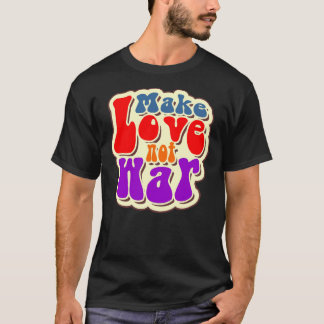 Hacer que el amor no sea la guerra camiseta clásic