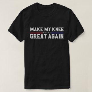 Hacer que mi rodilla vuelva a ser grande, camiseta