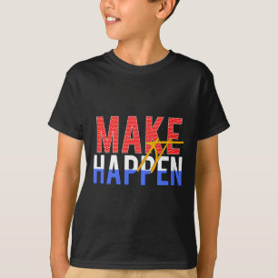 Hacer que ocurra una camiseta Inspiradora