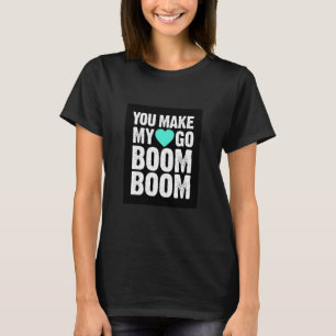 **HACES QUE MI CORAZÓN SE VAYA BOOM** CAMISETA