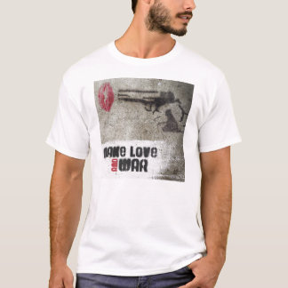 Haga el amor Y guerree camiseta