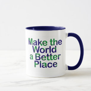 haga el mundo una mejor taza del lugar