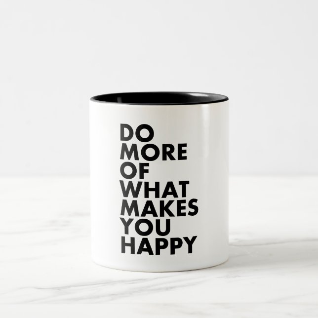 Haga más de qué le hace feliz. Taza (Centro)