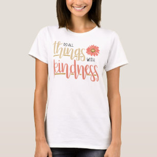 Haga todas las cosas con la camiseta de las