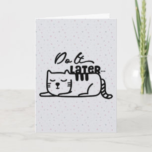 Hágalo más tarde con la tarjeta de saludo de Cat