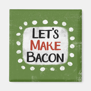 Hagamos que el imán del refrigerador de Bacon