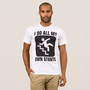 HAGO TODAS MIS PROPIAS STUNTS Camisetas graciosas