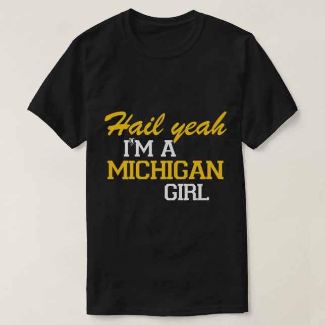 Hail Yeah Soy una camiseta Chica de Michigan (Diseño del anverso)