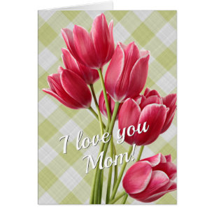 Happy Mother's Day Mom I Love You
