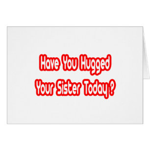 ¿Has Abrazado A Tu Hermana Hoy?