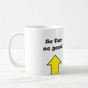 Hasta ahora todo bien ! taza de café