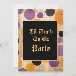 Hasta que la muerte nos haga la invitación Fiesta