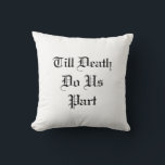 Hasta que la muerte nos haga parte Cojín decorativ<br><div class="desc">Esta almohada de tiro blanco y negro se acentúa con el dicho "Hasta la muerte nos hace parte",  y los nombres y la fecha boda de la pareja feliz.</div>