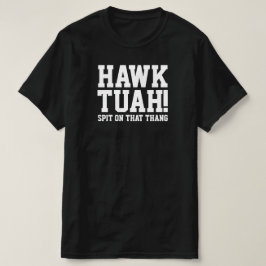 ¡HAWk TUAH! Escupe ese tanque - camiseta